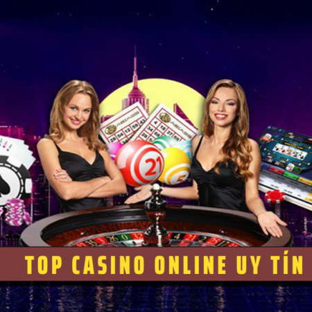 Top 10 Website Casino Online Uy Tín Tại Việt Nam Hiện Nay